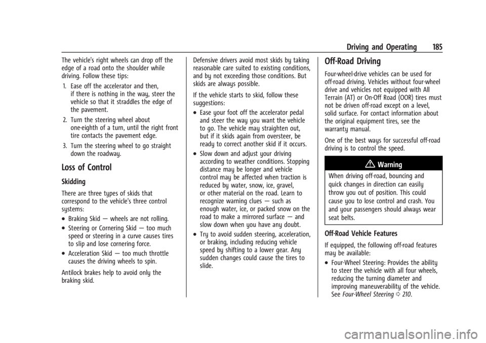 CHEVROLET SILVERADO EV 2024 Owners Manual Chevrolet Silverado EV Owner Manual (GMNA-Localizing-U.S./Canada-
16702912) - 2024 - CRC - 1/17/23
Driving and Operating 185
The vehicle's right wheels can drop off the
edge of a road onto the sho CHEVROLET SILVERADO EV 2024 Owners Manual Chevrolet Silverado EV Owner Manual (GMNA-Localizing-U.S./Canada-
16702912) - 2024 - CRC - 1/17/23
Driving and Operating 185
The vehicle's right wheels can drop off the
edge of a road onto the sho