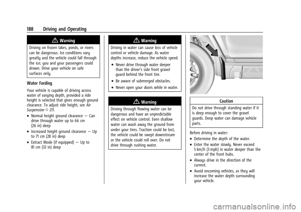 CHEVROLET SILVERADO EV 2024 Owners Manual Chevrolet Silverado EV Owner Manual (GMNA-Localizing-U.S./Canada-
16702912) - 2024 - CRC - 1/17/23
188 Driving and Operating
{Warning
Driving on frozen lakes, ponds, or rivers
can be dangerous. Ice co CHEVROLET SILVERADO EV 2024 Owners Manual Chevrolet Silverado EV Owner Manual (GMNA-Localizing-U.S./Canada-
16702912) - 2024 - CRC - 1/17/23
188 Driving and Operating
{Warning
Driving on frozen lakes, ponds, or rivers
can be dangerous. Ice co