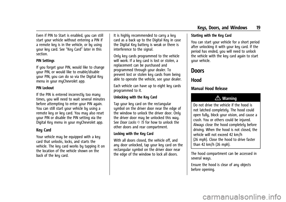 CHEVROLET SILVERADO EV 2024 Owners Manual Chevrolet Silverado EV Owner Manual (GMNA-Localizing-U.S./Canada-
16702912) - 2024 - CRC - 1/23/23
Keys, Doors, and Windows 19
Even if PIN to Start is enabled, you can still
start your vehicle without CHEVROLET SILVERADO EV 2024 Owners Manual Chevrolet Silverado EV Owner Manual (GMNA-Localizing-U.S./Canada-
16702912) - 2024 - CRC - 1/23/23
Keys, Doors, and Windows 19
Even if PIN to Start is enabled, you can still
start your vehicle without