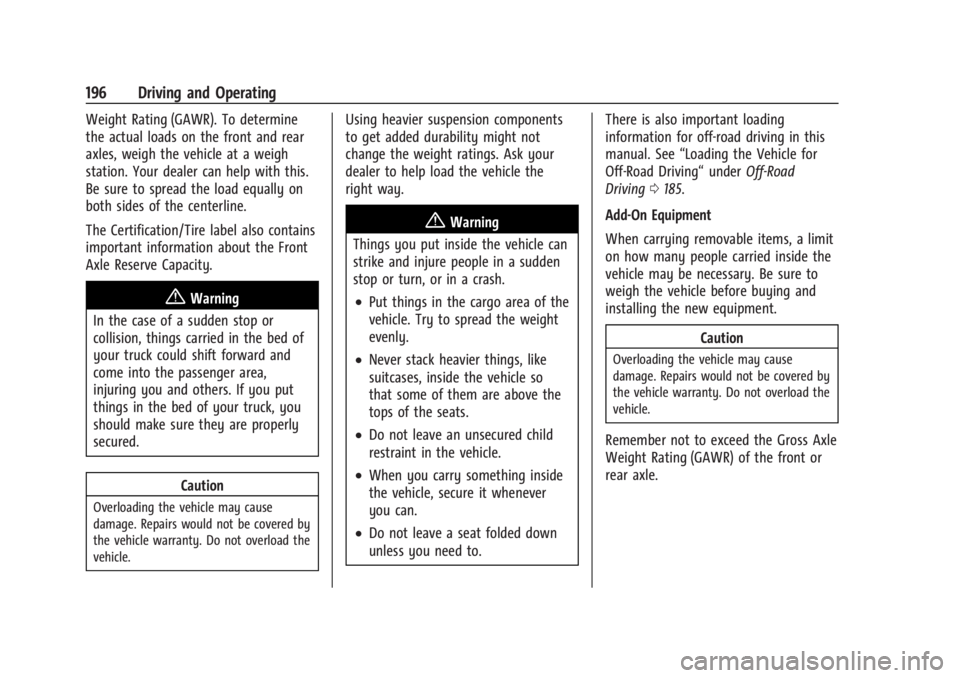 CHEVROLET SILVERADO EV 2024 Owners Manual Chevrolet Silverado EV Owner Manual (GMNA-Localizing-U.S./Canada-
16702912) - 2024 - CRC - 1/17/23
196 Driving and Operating
Weight Rating (GAWR). To determine
the actual loads on the front and rear
a CHEVROLET SILVERADO EV 2024 Owners Manual Chevrolet Silverado EV Owner Manual (GMNA-Localizing-U.S./Canada-
16702912) - 2024 - CRC - 1/17/23
196 Driving and Operating
Weight Rating (GAWR). To determine
the actual loads on the front and rear
a