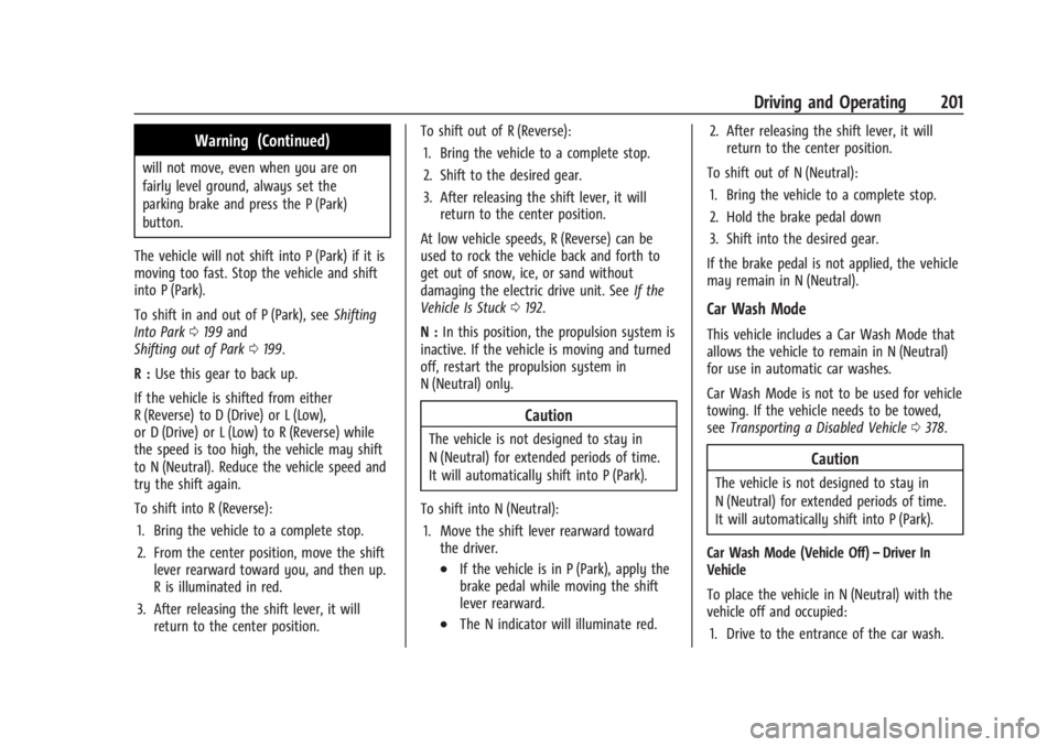 CHEVROLET SILVERADO EV 2024 Owners Manual Chevrolet Silverado EV Owner Manual (GMNA-Localizing-U.S./Canada-
16702912) - 2024 - CRC - 1/17/23
Driving and Operating 201
Warning (Continued)
will not move, even when you are on
fairly level ground CHEVROLET SILVERADO EV 2024 Owners Manual Chevrolet Silverado EV Owner Manual (GMNA-Localizing-U.S./Canada-
16702912) - 2024 - CRC - 1/17/23
Driving and Operating 201
Warning (Continued)
will not move, even when you are on
fairly level ground