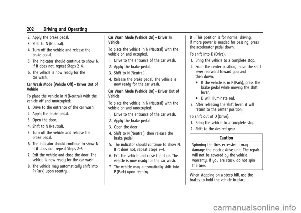 CHEVROLET SILVERADO EV 2024 Owners Manual Chevrolet Silverado EV Owner Manual (GMNA-Localizing-U.S./Canada-
16702912) - 2024 - CRC - 1/17/23
202 Driving and Operating
2. Apply the brake pedal.
3. Shift to N (Neutral).
4. Turn off the vehicle CHEVROLET SILVERADO EV 2024 Owners Manual Chevrolet Silverado EV Owner Manual (GMNA-Localizing-U.S./Canada-
16702912) - 2024 - CRC - 1/17/23
202 Driving and Operating
2. Apply the brake pedal.
3. Shift to N (Neutral).
4. Turn off the vehicle