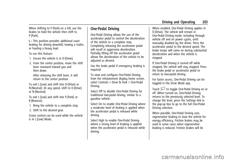 CHEVROLET SILVERADO EV 2024 Owners Manual Chevrolet Silverado EV Owner Manual (GMNA-Localizing-U.S./Canada-
16702912) - 2024 - CRC - 1/17/23
Driving and Operating 203
When shifting to P (Park) on a hill, use the
brakes to hold the vehicle the CHEVROLET SILVERADO EV 2024 Owners Manual Chevrolet Silverado EV Owner Manual (GMNA-Localizing-U.S./Canada-
16702912) - 2024 - CRC - 1/17/23
Driving and Operating 203
When shifting to P (Park) on a hill, use the
brakes to hold the vehicle the
