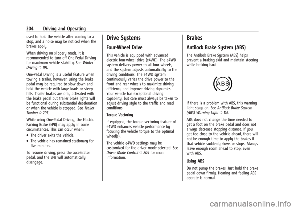 CHEVROLET SILVERADO EV 2024 Owners Manual Chevrolet Silverado EV Owner Manual (GMNA-Localizing-U.S./Canada-
16702912) - 2024 - CRC - 1/17/23
204 Driving and Operating
used to hold the vehicle after coming to a
stop, and a noise may be noticed CHEVROLET SILVERADO EV 2024 Owners Manual Chevrolet Silverado EV Owner Manual (GMNA-Localizing-U.S./Canada-
16702912) - 2024 - CRC - 1/17/23
204 Driving and Operating
used to hold the vehicle after coming to a
stop, and a noise may be noticed