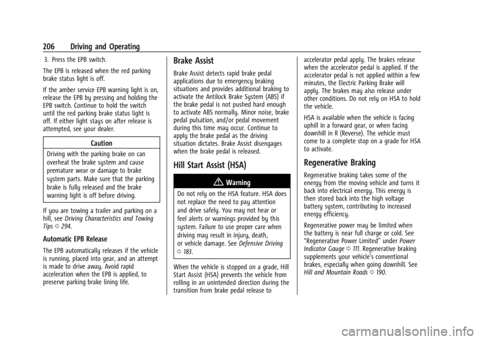 CHEVROLET SILVERADO EV 2024 Owners Manual Chevrolet Silverado EV Owner Manual (GMNA-Localizing-U.S./Canada-
16702912) - 2024 - CRC - 1/17/23
206 Driving and Operating
3. Press the EPB switch.
The EPB is released when the red parking
brake sta CHEVROLET SILVERADO EV 2024 Owners Manual Chevrolet Silverado EV Owner Manual (GMNA-Localizing-U.S./Canada-
16702912) - 2024 - CRC - 1/17/23
206 Driving and Operating
3. Press the EPB switch.
The EPB is released when the red parking
brake sta