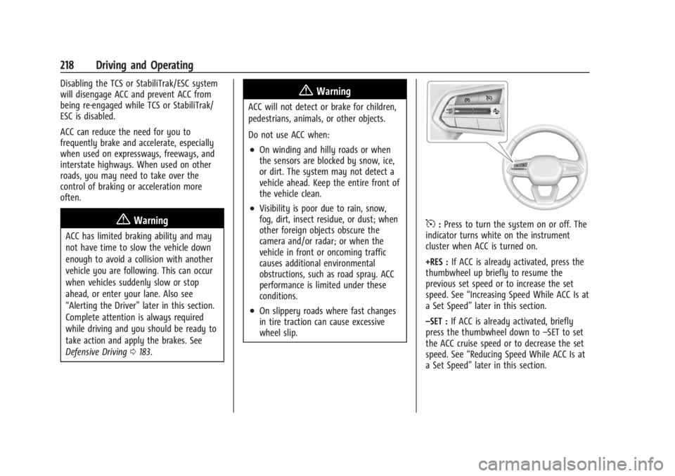 CHEVROLET SILVERADO EV 2024 Owners Manual Chevrolet Silverado EV Owner Manual (GMNA-Localizing-U.S./Canada-
16702912) - 2024 - CRC - 1/17/23
218 Driving and Operating
Disabling the TCS or StabiliTrak/ESC system
will disengage ACC and prevent CHEVROLET SILVERADO EV 2024 Owners Manual Chevrolet Silverado EV Owner Manual (GMNA-Localizing-U.S./Canada-
16702912) - 2024 - CRC - 1/17/23
218 Driving and Operating
Disabling the TCS or StabiliTrak/ESC system
will disengage ACC and prevent