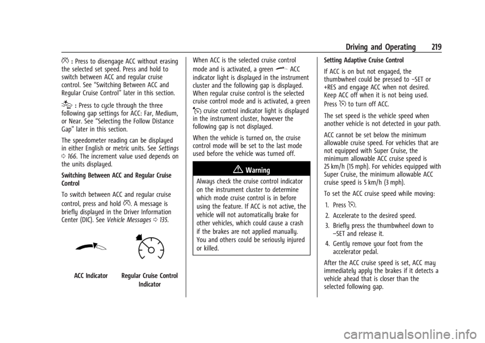 CHEVROLET SILVERADO EV 2024 Owners Manual Chevrolet Silverado EV Owner Manual (GMNA-Localizing-U.S./Canada-
16702912) - 2024 - CRC - 1/17/23
Driving and Operating 219
*:Press to disengage ACC without erasing
the selected set speed. Press and CHEVROLET SILVERADO EV 2024 Owners Manual Chevrolet Silverado EV Owner Manual (GMNA-Localizing-U.S./Canada-
16702912) - 2024 - CRC - 1/17/23
Driving and Operating 219
*:Press to disengage ACC without erasing
the selected set speed. Press and