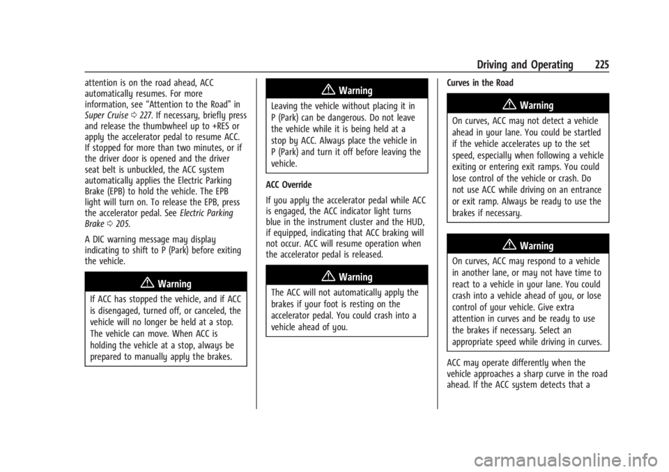 CHEVROLET SILVERADO EV 2024 Owners Manual Chevrolet Silverado EV Owner Manual (GMNA-Localizing-U.S./Canada-
16702912) - 2024 - CRC - 1/17/23
Driving and Operating 225
attention is on the road ahead, ACC
automatically resumes. For more
informa CHEVROLET SILVERADO EV 2024 Owners Manual Chevrolet Silverado EV Owner Manual (GMNA-Localizing-U.S./Canada-
16702912) - 2024 - CRC - 1/17/23
Driving and Operating 225
attention is on the road ahead, ACC
automatically resumes. For more
informa