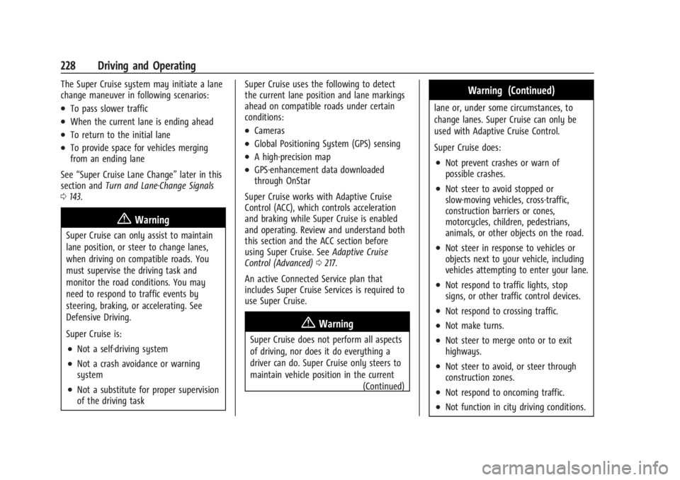CHEVROLET SILVERADO EV 2024 Owners Manual Chevrolet Silverado EV Owner Manual (GMNA-Localizing-U.S./Canada-
16702912) - 2024 - CRC - 1/17/23
228 Driving and Operating
The Super Cruise system may initiate a lane
change maneuver in following sc CHEVROLET SILVERADO EV 2024 Owners Manual Chevrolet Silverado EV Owner Manual (GMNA-Localizing-U.S./Canada-
16702912) - 2024 - CRC - 1/17/23
228 Driving and Operating
The Super Cruise system may initiate a lane
change maneuver in following sc