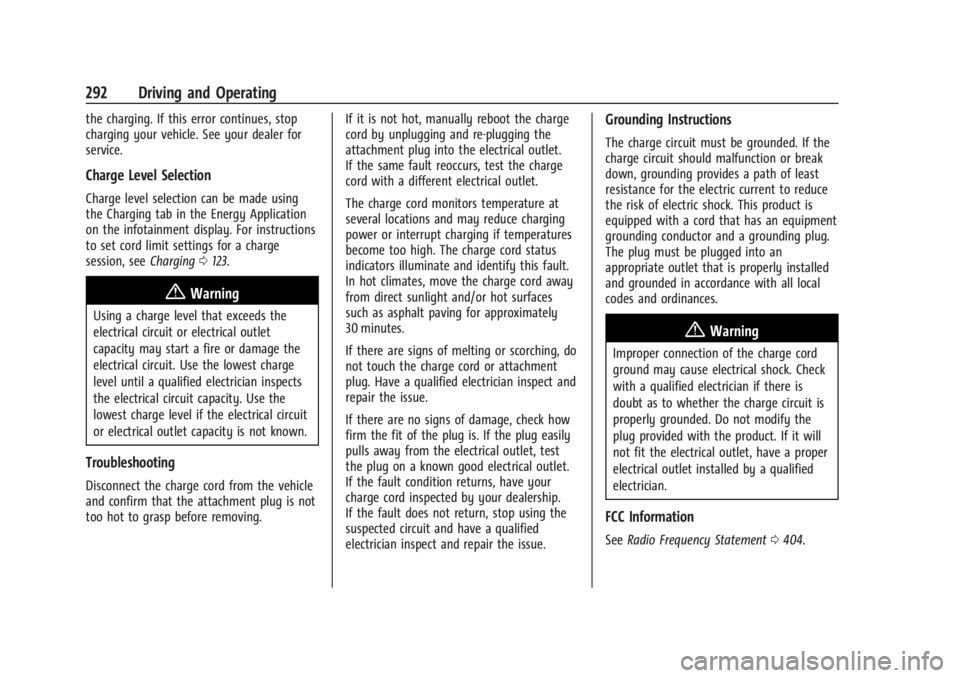 CHEVROLET SILVERADO EV 2024 Owners Manual Chevrolet Silverado EV Owner Manual (GMNA-Localizing-U.S./Canada-
16702912) - 2024 - CRC - 1/17/23
292 Driving and Operating
the charging. If this error continues, stop
charging your vehicle. See your CHEVROLET SILVERADO EV 2024 Owners Manual Chevrolet Silverado EV Owner Manual (GMNA-Localizing-U.S./Canada-
16702912) - 2024 - CRC - 1/17/23
292 Driving and Operating
the charging. If this error continues, stop
charging your vehicle. See your