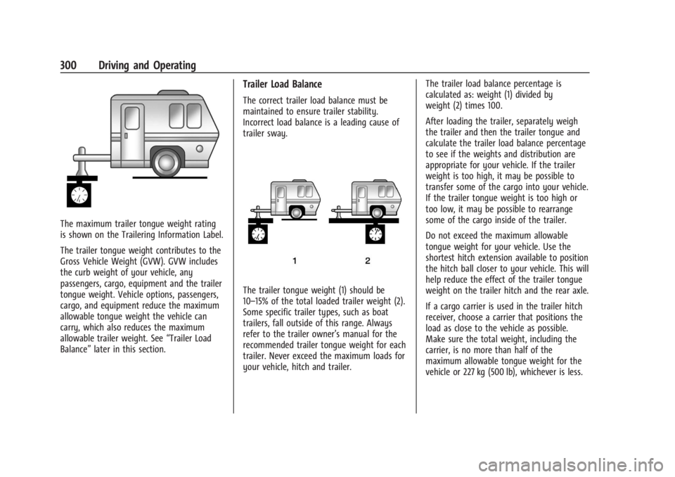 CHEVROLET SILVERADO EV 2024 Owners Manual Chevrolet Silverado EV Owner Manual (GMNA-Localizing-U.S./Canada-
16702912) - 2024 - CRC - 1/17/23
300 Driving and Operating
The maximum trailer tongue weight rating
is shown on the Trailering Informa CHEVROLET SILVERADO EV 2024 Owners Manual Chevrolet Silverado EV Owner Manual (GMNA-Localizing-U.S./Canada-
16702912) - 2024 - CRC - 1/17/23
300 Driving and Operating
The maximum trailer tongue weight rating
is shown on the Trailering Informa