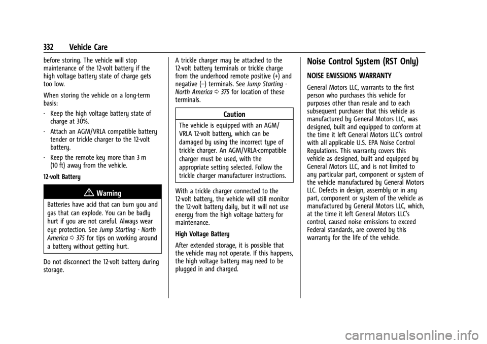 CHEVROLET SILVERADO EV 2024 Owners Manual Chevrolet Silverado EV Owner Manual (GMNA-Localizing-U.S./Canada-
16702912) - 2024 - CRC - 1/13/23
332 Vehicle Care
before storing. The vehicle will stop
maintenance of the 12-volt battery if the
high CHEVROLET SILVERADO EV 2024 Owners Manual Chevrolet Silverado EV Owner Manual (GMNA-Localizing-U.S./Canada-
16702912) - 2024 - CRC - 1/13/23
332 Vehicle Care
before storing. The vehicle will stop
maintenance of the 12-volt battery if the
high