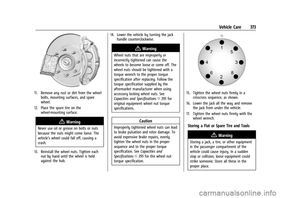 CHEVROLET SILVERADO EV 2024 Owners Manual Chevrolet Silverado EV Owner Manual (GMNA-Localizing-U.S./Canada-
16702912) - 2024 - CRC - 1/13/23
Vehicle Care 373
11. Remove any rust or dirt from the wheelbolts, mounting surfaces, and spare
wheel. CHEVROLET SILVERADO EV 2024 Owners Manual Chevrolet Silverado EV Owner Manual (GMNA-Localizing-U.S./Canada-
16702912) - 2024 - CRC - 1/13/23
Vehicle Care 373
11. Remove any rust or dirt from the wheelbolts, mounting surfaces, and spare
wheel.
