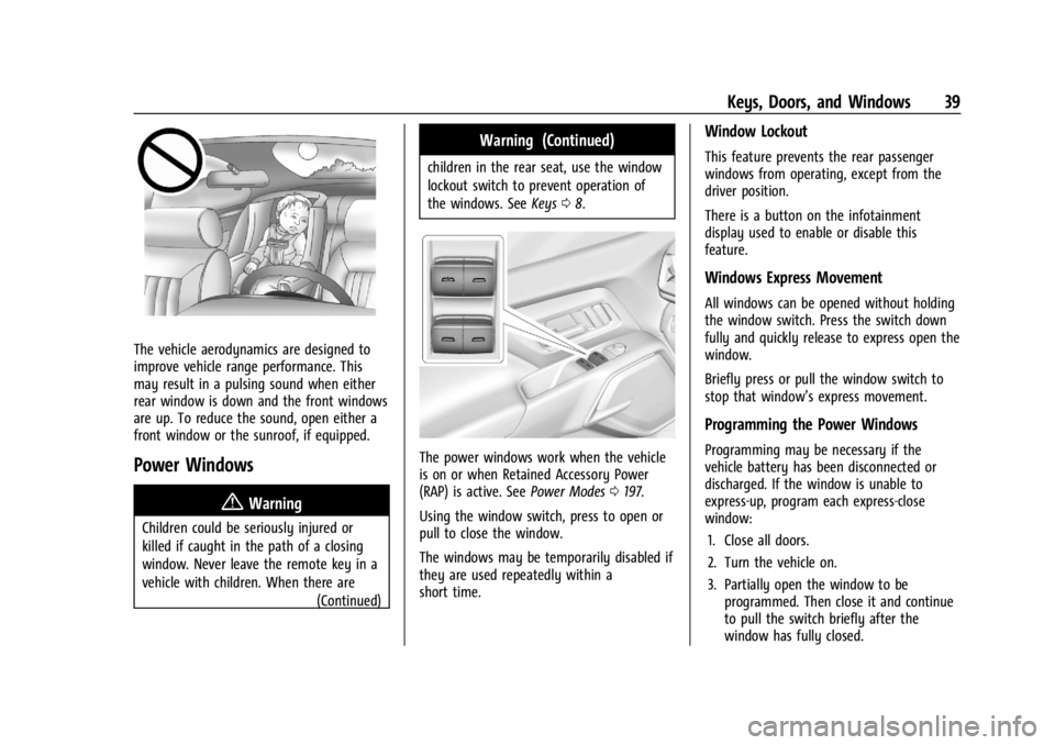 CHEVROLET SILVERADO EV 2024 Owners Manual Chevrolet Silverado EV Owner Manual (GMNA-Localizing-U.S./Canada-
16702912) - 2024 - CRC - 1/23/23
Keys, Doors, and Windows 39
The vehicle aerodynamics are designed to
improve vehicle range performanc CHEVROLET SILVERADO EV 2024 Owners Manual Chevrolet Silverado EV Owner Manual (GMNA-Localizing-U.S./Canada-
16702912) - 2024 - CRC - 1/23/23
Keys, Doors, and Windows 39
The vehicle aerodynamics are designed to
improve vehicle range performanc