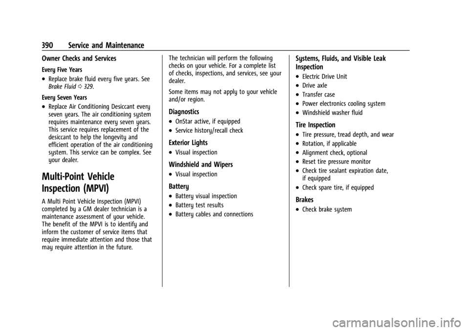 CHEVROLET SILVERADO EV 2024 Owners Manual Chevrolet Silverado EV Owner Manual (GMNA-Localizing-U.S./Canada-
16702912) - 2024 - CRC - 1/13/23
390 Service and Maintenance
Owner Checks and Services
Every Five Years
.Replace brake fluid every fiv CHEVROLET SILVERADO EV 2024 Owners Manual Chevrolet Silverado EV Owner Manual (GMNA-Localizing-U.S./Canada-
16702912) - 2024 - CRC - 1/13/23
390 Service and Maintenance
Owner Checks and Services
Every Five Years
.Replace brake fluid every fiv