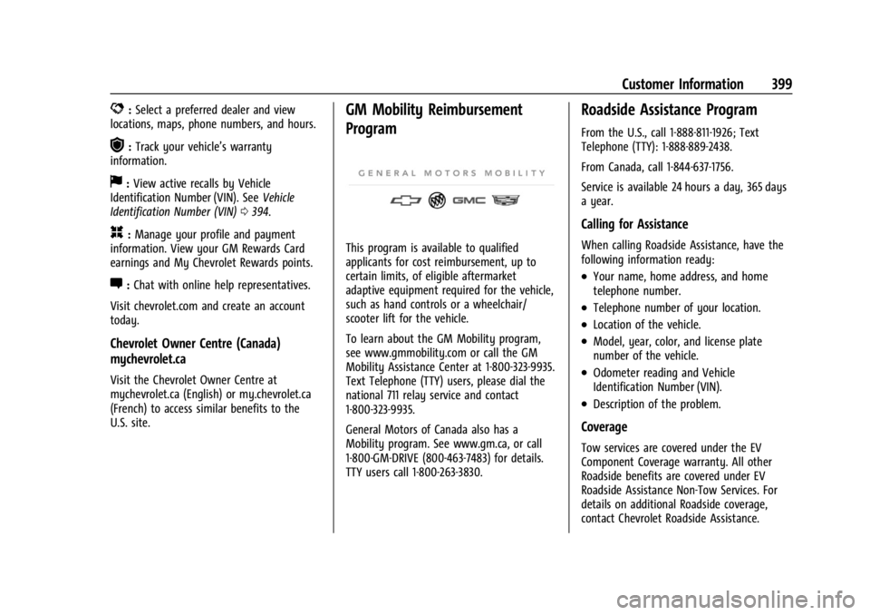 CHEVROLET SILVERADO EV 2024 Owners Manual Chevrolet Silverado EV Owner Manual (GMNA-Localizing-U.S./Canada-
16702912) - 2024 - CRC - 1/13/23
Customer Information 399
D:Select a preferred dealer and view
locations, maps, phone numbers, and hou CHEVROLET SILVERADO EV 2024 Owners Manual Chevrolet Silverado EV Owner Manual (GMNA-Localizing-U.S./Canada-
16702912) - 2024 - CRC - 1/13/23
Customer Information 399
D:Select a preferred dealer and view
locations, maps, phone numbers, and hou