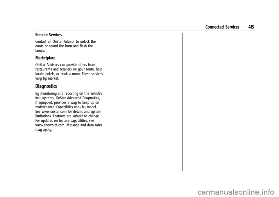 CHEVROLET SILVERADO EV 2024  Owners Manual Chevrolet Silverado EV Owner Manual (GMNA-Localizing-U.S./Canada-
16702912) - 2024 - CRC - 1/13/23
Connected Services 415
Remote Services
Contact an OnStar Advisor to unlock the
doors or sound the hor