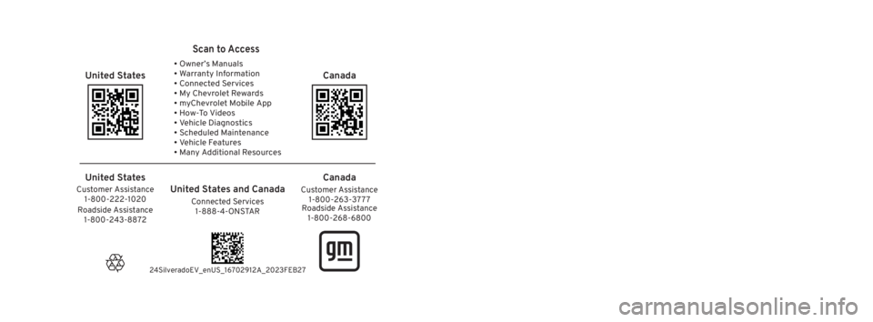 CHEVROLET SILVERADO EV 2024  Owners Manual 2024 Silverado EV
Silverado EV
Owner’s Manual
2024
United States
Scan to Access
United States and CanadaCustomer Assistance1-800-263-3777
Connected Services
1-888-4-ONSTAR
Customer Assistance 
1-800