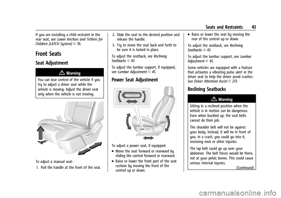 CHEVROLET SILVERADO EV 2024 Owners Manual Chevrolet Silverado EV Owner Manual (GMNA-Localizing-U.S./Canada-
16702912) - 2024 - CRC - 1/13/23
Seats and Restraints 43
If you are installing a child restraint in the
rear seat, seeLower Anchors an CHEVROLET SILVERADO EV 2024 Owners Manual Chevrolet Silverado EV Owner Manual (GMNA-Localizing-U.S./Canada-
16702912) - 2024 - CRC - 1/13/23
Seats and Restraints 43
If you are installing a child restraint in the
rear seat, seeLower Anchors an