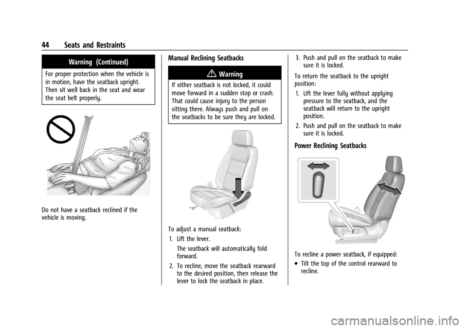 CHEVROLET SILVERADO EV 2024 Owners Manual Chevrolet Silverado EV Owner Manual (GMNA-Localizing-U.S./Canada-
16702912) - 2024 - CRC - 1/13/23
44 Seats and Restraints
Warning (Continued)
For proper protection when the vehicle is
in motion, have CHEVROLET SILVERADO EV 2024 Owners Manual Chevrolet Silverado EV Owner Manual (GMNA-Localizing-U.S./Canada-
16702912) - 2024 - CRC - 1/13/23
44 Seats and Restraints
Warning (Continued)
For proper protection when the vehicle is
in motion, have