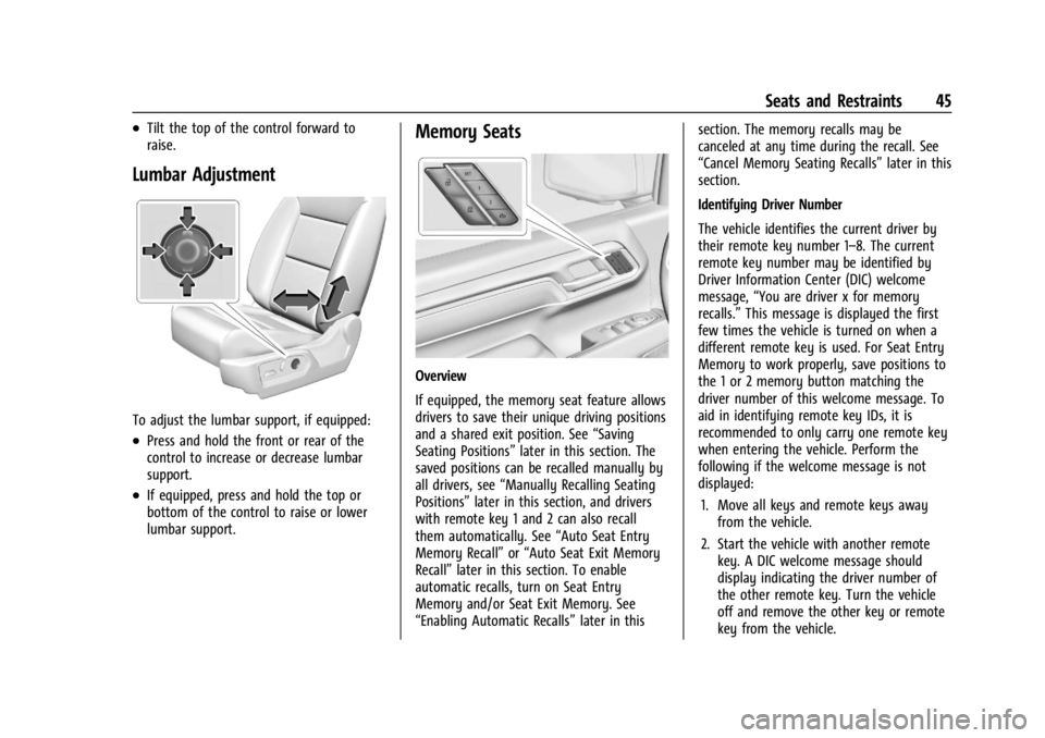 CHEVROLET SILVERADO EV 2024 Owners Manual Chevrolet Silverado EV Owner Manual (GMNA-Localizing-U.S./Canada-
16702912) - 2024 - CRC - 1/13/23
Seats and Restraints 45
.Tilt the top of the control forward to
raise.
Lumbar Adjustment
To adjust th CHEVROLET SILVERADO EV 2024 Owners Manual Chevrolet Silverado EV Owner Manual (GMNA-Localizing-U.S./Canada-
16702912) - 2024 - CRC - 1/13/23
Seats and Restraints 45
.Tilt the top of the control forward to
raise.
Lumbar Adjustment
To adjust th