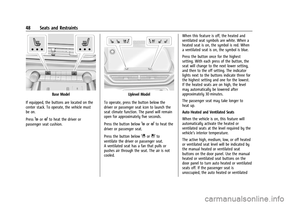 CHEVROLET SILVERADO EV 2024 Owners Manual Chevrolet Silverado EV Owner Manual (GMNA-Localizing-U.S./Canada-
16702912) - 2024 - CRC - 1/13/23
48 Seats and Restraints
Base Model
If equipped, the buttons are located on the
center stack. To opera CHEVROLET SILVERADO EV 2024 Owners Manual Chevrolet Silverado EV Owner Manual (GMNA-Localizing-U.S./Canada-
16702912) - 2024 - CRC - 1/13/23
48 Seats and Restraints
Base Model
If equipped, the buttons are located on the
center stack. To opera