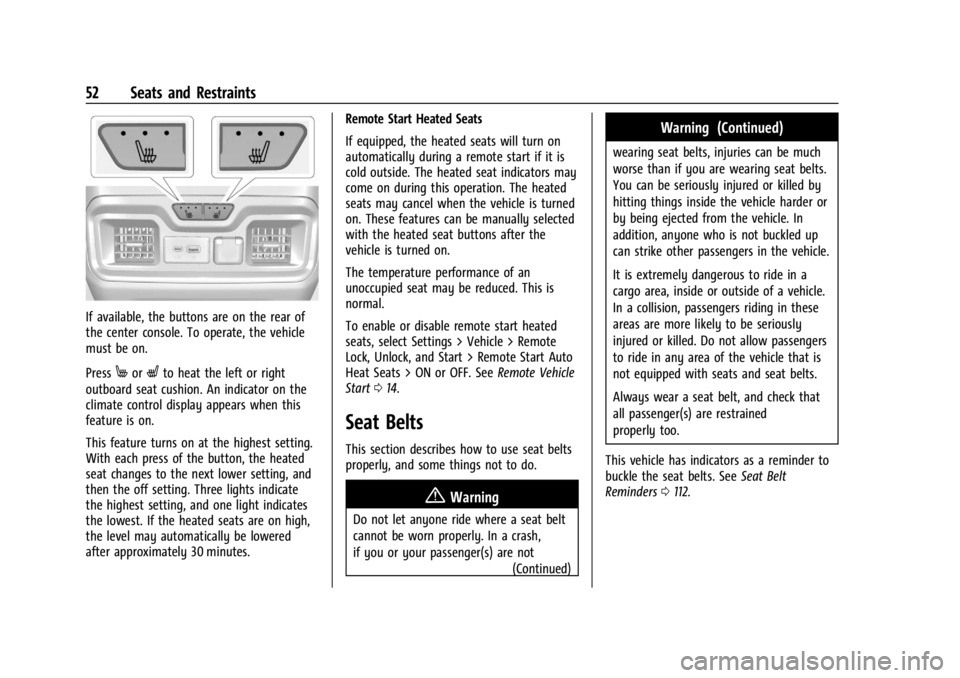 CHEVROLET SILVERADO EV 2024 Owners Manual Chevrolet Silverado EV Owner Manual (GMNA-Localizing-U.S./Canada-
16702912) - 2024 - CRC - 1/13/23
52 Seats and Restraints
If available, the buttons are on the rear of
the center console. To operate, CHEVROLET SILVERADO EV 2024 Owners Manual Chevrolet Silverado EV Owner Manual (GMNA-Localizing-U.S./Canada-
16702912) - 2024 - CRC - 1/13/23
52 Seats and Restraints
If available, the buttons are on the rear of
the center console. To operate,