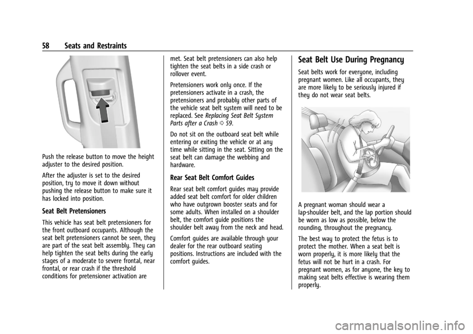 CHEVROLET SILVERADO EV 2024 Owners Manual Chevrolet Silverado EV Owner Manual (GMNA-Localizing-U.S./Canada-
16702912) - 2024 - CRC - 1/13/23
58 Seats and Restraints
Push the release button to move the height
adjuster to the desired position.
CHEVROLET SILVERADO EV 2024 Owners Manual Chevrolet Silverado EV Owner Manual (GMNA-Localizing-U.S./Canada-
16702912) - 2024 - CRC - 1/13/23
58 Seats and Restraints
Push the release button to move the height
adjuster to the desired position.
