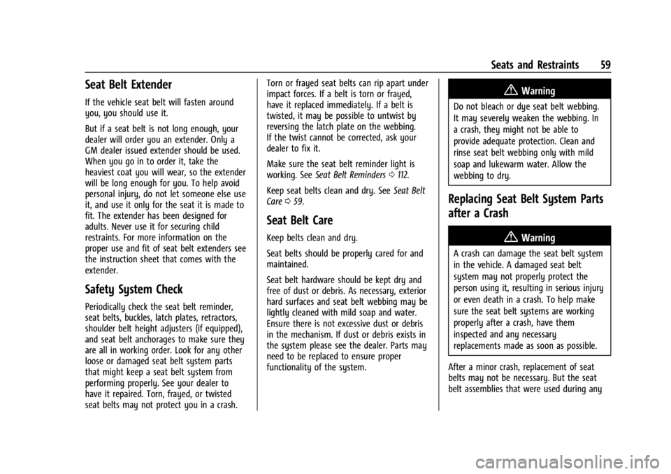 CHEVROLET SILVERADO EV 2024 Owners Manual Chevrolet Silverado EV Owner Manual (GMNA-Localizing-U.S./Canada-
16702912) - 2024 - CRC - 1/13/23
Seats and Restraints 59
Seat Belt Extender
If the vehicle seat belt will fasten around
you, you shoul CHEVROLET SILVERADO EV 2024 Owners Manual Chevrolet Silverado EV Owner Manual (GMNA-Localizing-U.S./Canada-
16702912) - 2024 - CRC - 1/13/23
Seats and Restraints 59
Seat Belt Extender
If the vehicle seat belt will fasten around
you, you shoul