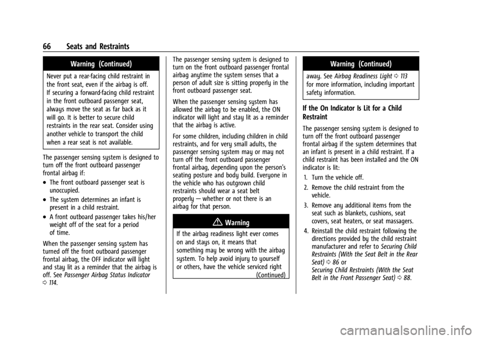 CHEVROLET SILVERADO EV 2024 Owners Manual Chevrolet Silverado EV Owner Manual (GMNA-Localizing-U.S./Canada-
16702912) - 2024 - CRC - 1/13/23
66 Seats and Restraints
Warning (Continued)
Never put a rear-facing child restraint in
the front seat CHEVROLET SILVERADO EV 2024 Owners Manual Chevrolet Silverado EV Owner Manual (GMNA-Localizing-U.S./Canada-
16702912) - 2024 - CRC - 1/13/23
66 Seats and Restraints
Warning (Continued)
Never put a rear-facing child restraint in
the front seat