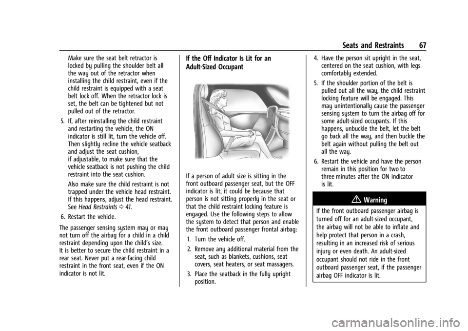 CHEVROLET SILVERADO EV 2024 Owners Manual Chevrolet Silverado EV Owner Manual (GMNA-Localizing-U.S./Canada-
16702912) - 2024 - CRC - 1/13/23
Seats and Restraints 67
Make sure the seat belt retractor is
locked by pulling the shoulder belt all
CHEVROLET SILVERADO EV 2024 Owners Manual Chevrolet Silverado EV Owner Manual (GMNA-Localizing-U.S./Canada-
16702912) - 2024 - CRC - 1/13/23
Seats and Restraints 67
Make sure the seat belt retractor is
locked by pulling the shoulder belt all