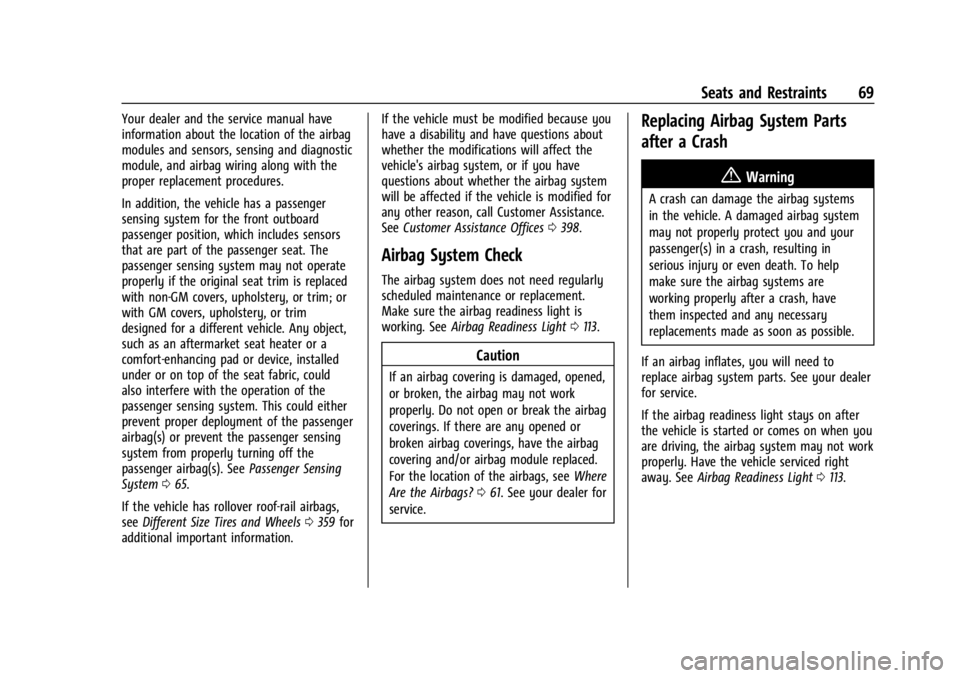 CHEVROLET SILVERADO EV 2024 Owners Manual Chevrolet Silverado EV Owner Manual (GMNA-Localizing-U.S./Canada-
16702912) - 2024 - CRC - 1/13/23
Seats and Restraints 69
Your dealer and the service manual have
information about the location of the CHEVROLET SILVERADO EV 2024 Owners Manual Chevrolet Silverado EV Owner Manual (GMNA-Localizing-U.S./Canada-
16702912) - 2024 - CRC - 1/13/23
Seats and Restraints 69
Your dealer and the service manual have
information about the location of the