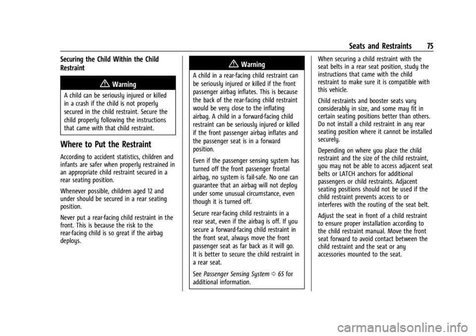CHEVROLET SILVERADO EV 2024 Owners Manual Chevrolet Silverado EV Owner Manual (GMNA-Localizing-U.S./Canada-
16702912) - 2024 - CRC - 1/13/23
Seats and Restraints 75
Securing the Child Within the Child
Restraint
{Warning
A child can be serious CHEVROLET SILVERADO EV 2024 Owners Manual Chevrolet Silverado EV Owner Manual (GMNA-Localizing-U.S./Canada-
16702912) - 2024 - CRC - 1/13/23
Seats and Restraints 75
Securing the Child Within the Child
Restraint
{Warning
A child can be serious