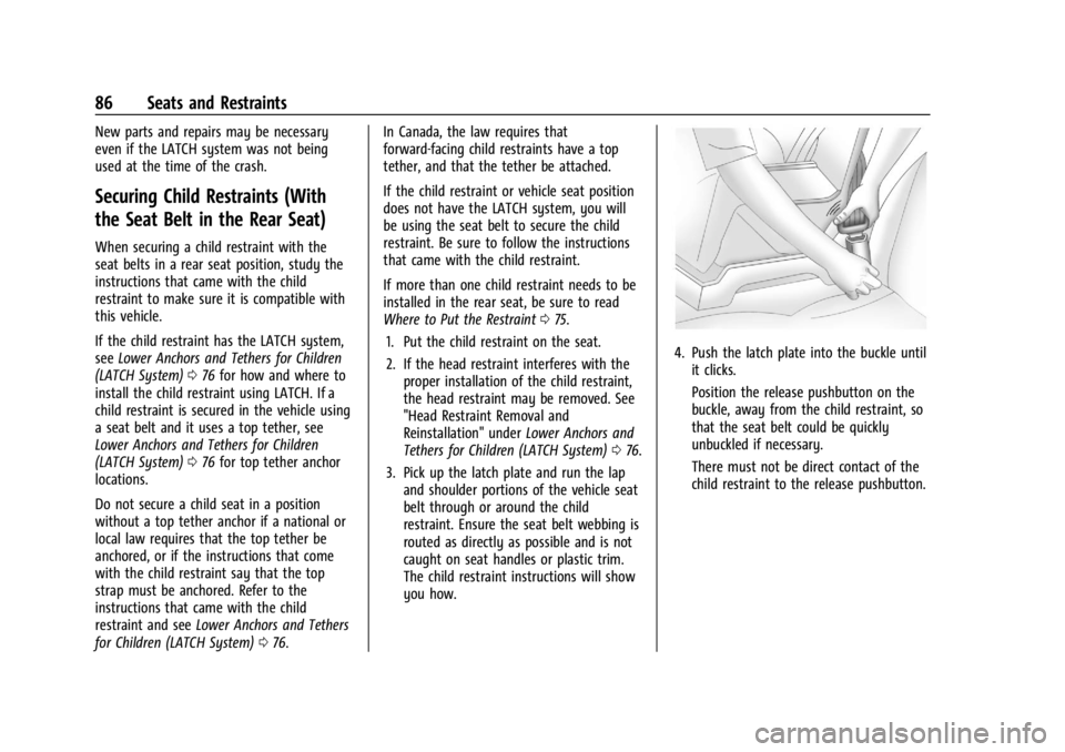 CHEVROLET SILVERADO EV 2024 Owners Manual Chevrolet Silverado EV Owner Manual (GMNA-Localizing-U.S./Canada-
16702912) - 2024 - CRC - 1/13/23
86 Seats and Restraints
New parts and repairs may be necessary
even if the LATCH system was not being CHEVROLET SILVERADO EV 2024 Owners Manual Chevrolet Silverado EV Owner Manual (GMNA-Localizing-U.S./Canada-
16702912) - 2024 - CRC - 1/13/23
86 Seats and Restraints
New parts and repairs may be necessary
even if the LATCH system was not being