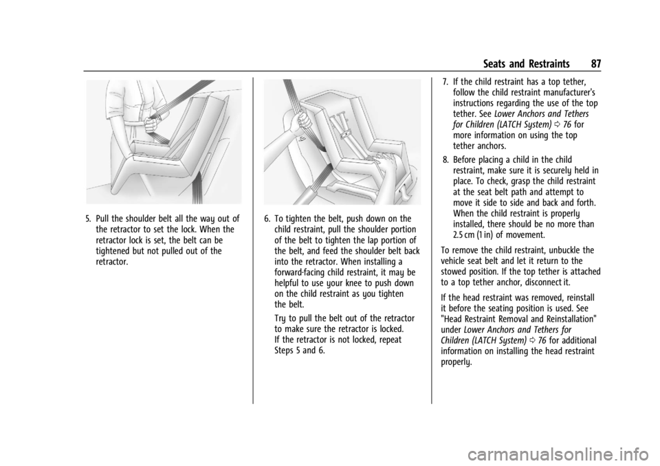 CHEVROLET SILVERADO EV 2024 Owners Manual Chevrolet Silverado EV Owner Manual (GMNA-Localizing-U.S./Canada-
16702912) - 2024 - CRC - 1/13/23
Seats and Restraints 87
5. Pull the shoulder belt all the way out ofthe retractor to set the lock. Wh CHEVROLET SILVERADO EV 2024 Owners Manual Chevrolet Silverado EV Owner Manual (GMNA-Localizing-U.S./Canada-
16702912) - 2024 - CRC - 1/13/23
Seats and Restraints 87
5. Pull the shoulder belt all the way out ofthe retractor to set the lock. Wh