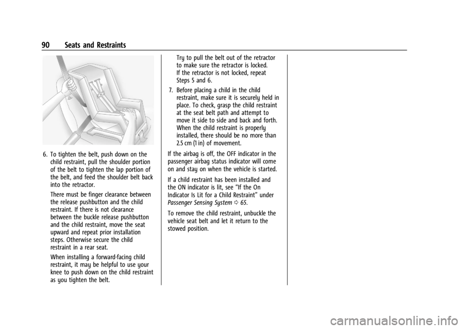CHEVROLET SILVERADO EV 2024 Owners Manual Chevrolet Silverado EV Owner Manual (GMNA-Localizing-U.S./Canada-
16702912) - 2024 - CRC - 1/13/23
90 Seats and Restraints
6. To tighten the belt, push down on thechild restraint, pull the shoulder po CHEVROLET SILVERADO EV 2024 Owners Manual Chevrolet Silverado EV Owner Manual (GMNA-Localizing-U.S./Canada-
16702912) - 2024 - CRC - 1/13/23
90 Seats and Restraints
6. To tighten the belt, push down on thechild restraint, pull the shoulder po