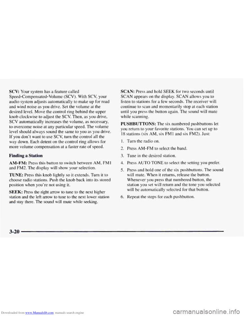 CHEVROLET ASTRO 1997 2.G Owners Manual Downloaded from www.Manualslib.com manuals search engine SCV Your system  has a  feature  called 
Speed-Compensated-Volume (SCV).  With  SCV, your 
audio  system adjusts automatically to  make 
up for
