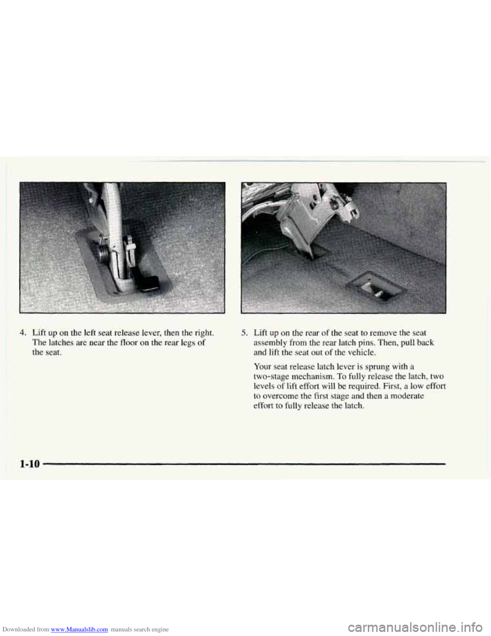 CHEVROLET ASTRO 1997 2.G Owners Manual Downloaded from www.Manualslib.com manuals search engine 4. Lift up on the  left  seat  release  lever, then the right. 
The  latches 
are near the  floor on the  rear legs of 
the seat. 
5. Lift up o