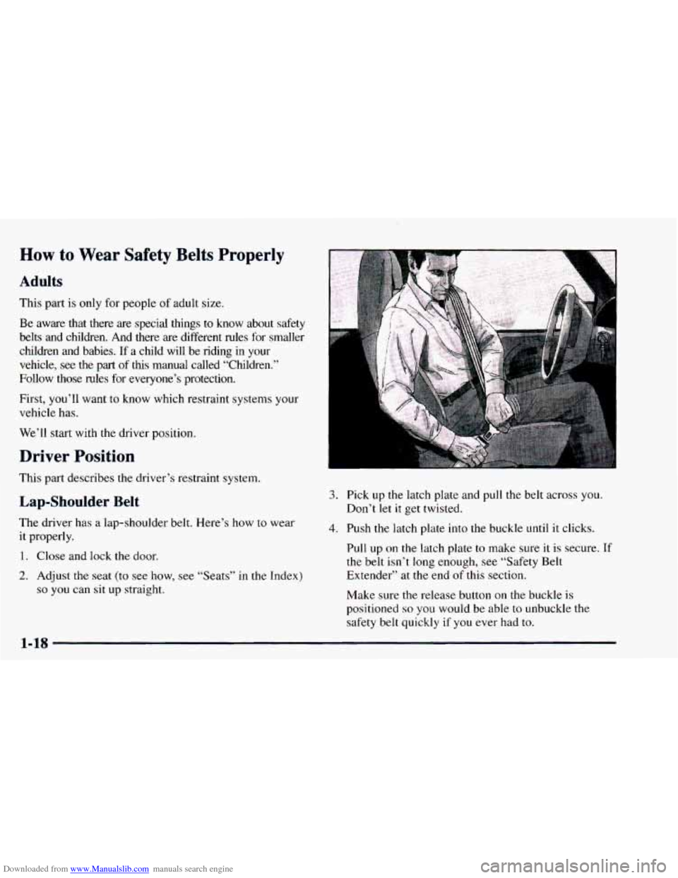 CHEVROLET ASTRO 1997 2.G Owners Manual Downloaded from www.Manualslib.com manuals search engine How to Wear Safety Belts Properly
Adults
This part is only for people of adult size.
Be aware that there are special things to kn CHEVROLET ASTRO 1997 2.G Owners Manual Downloaded from www.Manualslib.com manuals search engine How to Wear Safety Belts Properly
Adults
This part is only for people of adult size.
Be aware that there are special things to kn