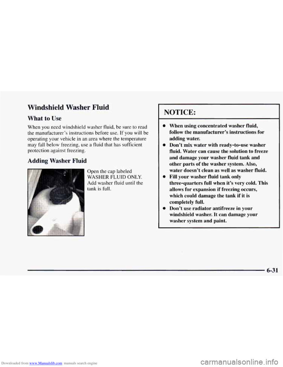 CHEVROLET ASTRO 1997 2.G Owners Manual Downloaded from www.Manualslib.com manuals search engine Windshield  Washer  Fluid 
What to Use 
When you need windshield  washer  fluid, be sure  to  read 
the manufacturer’s instructions before us