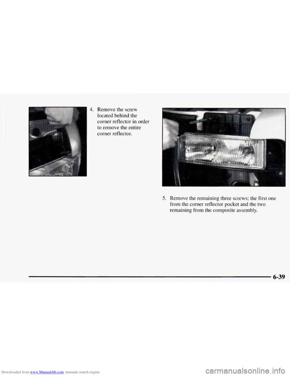 CHEVROLET ASTRO 1997 2.G Owners Manual Downloaded from www.Manualslib.com manuals search engine 4. Remove  the screw 
located  behind the 
corner  reflector  in  order 
to  remove the  entire 
corner  reflector. 
5. Remove the remaining  t