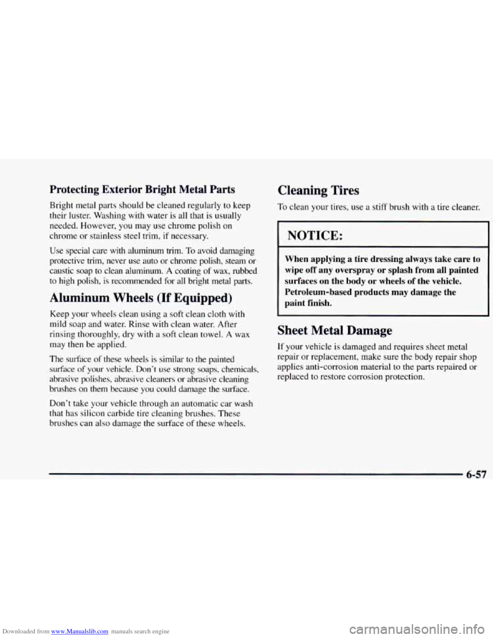 CHEVROLET ASTRO 1997 2.G Owners Manual Downloaded from www.Manualslib.com manuals search engine Protecting  Exterior  Bright  Metal  Parts 
Bright metal parts should be cleaned  regularly  to keep 
their luster. Washing  with water is all 