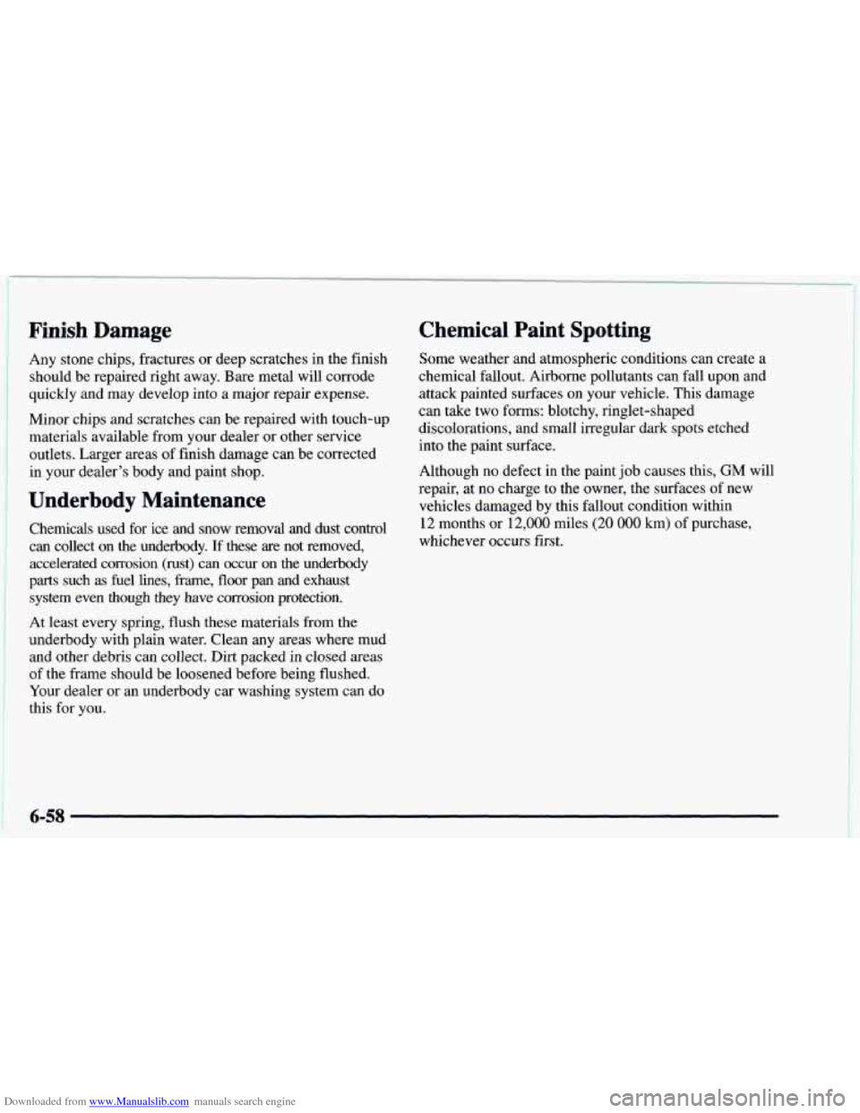 CHEVROLET ASTRO 1997 2.G Owners Manual Downloaded from www.Manualslib.com manuals search engine Finish  Damage 
Any stone chips, fractures or deep scratches in the finish 
should  be repaired right  away. Bare metal  will corrode 
quickly 