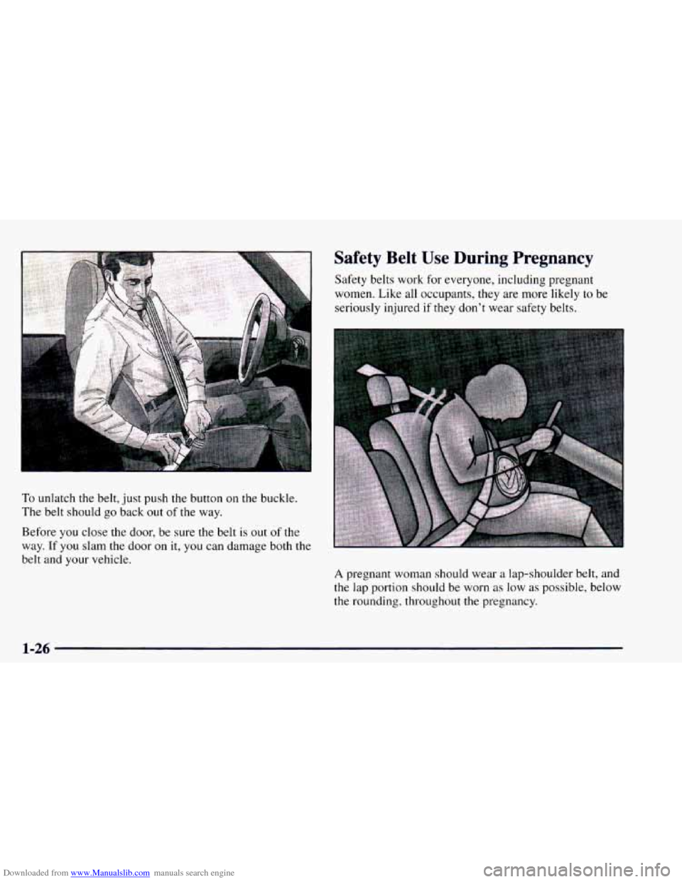 CHEVROLET ASTRO 1997 2.G Owners Manual Downloaded from www.Manualslib.com manuals search engine To unlatch the belt, just push the button  on the buckle. 
The  belt should  go back out 
of the way. 
Safety  Belt  Use  During  Pregnancy 
Sa