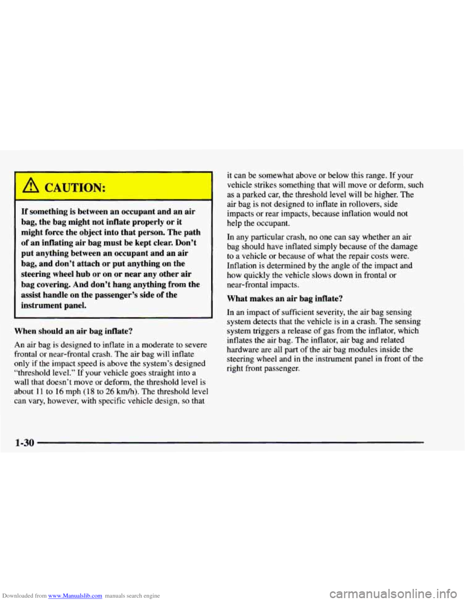 CHEVROLET ASTRO 1997 2.G Owners Manual Downloaded from www.Manualslib.com manuals search engine If something is between an occupant and an air
bag, the bag might not inflate properly or it
might force the object into that CHEVROLET ASTRO 1997 2.G Owners Manual Downloaded from www.Manualslib.com manuals search engine If something is between an occupant and an air
bag, the bag might not inflate properly or it
might force the object into that