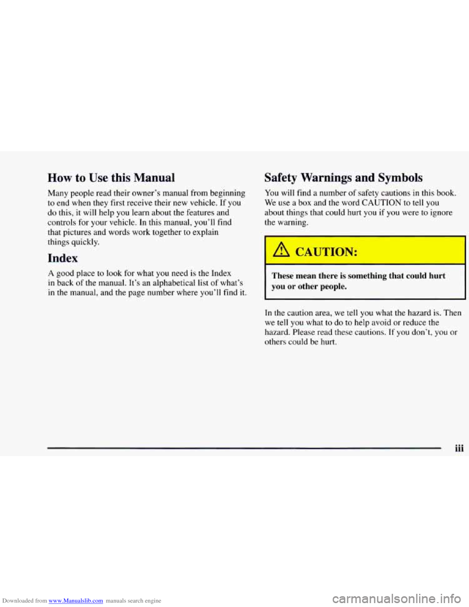 CHEVROLET ASTRO 1997 2.G Owners Manual Downloaded from www.Manualslib.com manuals search engine How to Use this Manual
Many people read their owner’s manual from beginning
to end when
they first receive their new vehicle. If y CHEVROLET ASTRO 1997 2.G Owners Manual Downloaded from www.Manualslib.com manuals search engine How to Use this Manual
Many people read their owner’s manual from beginning
to end when
they first receive their new vehicle. If y