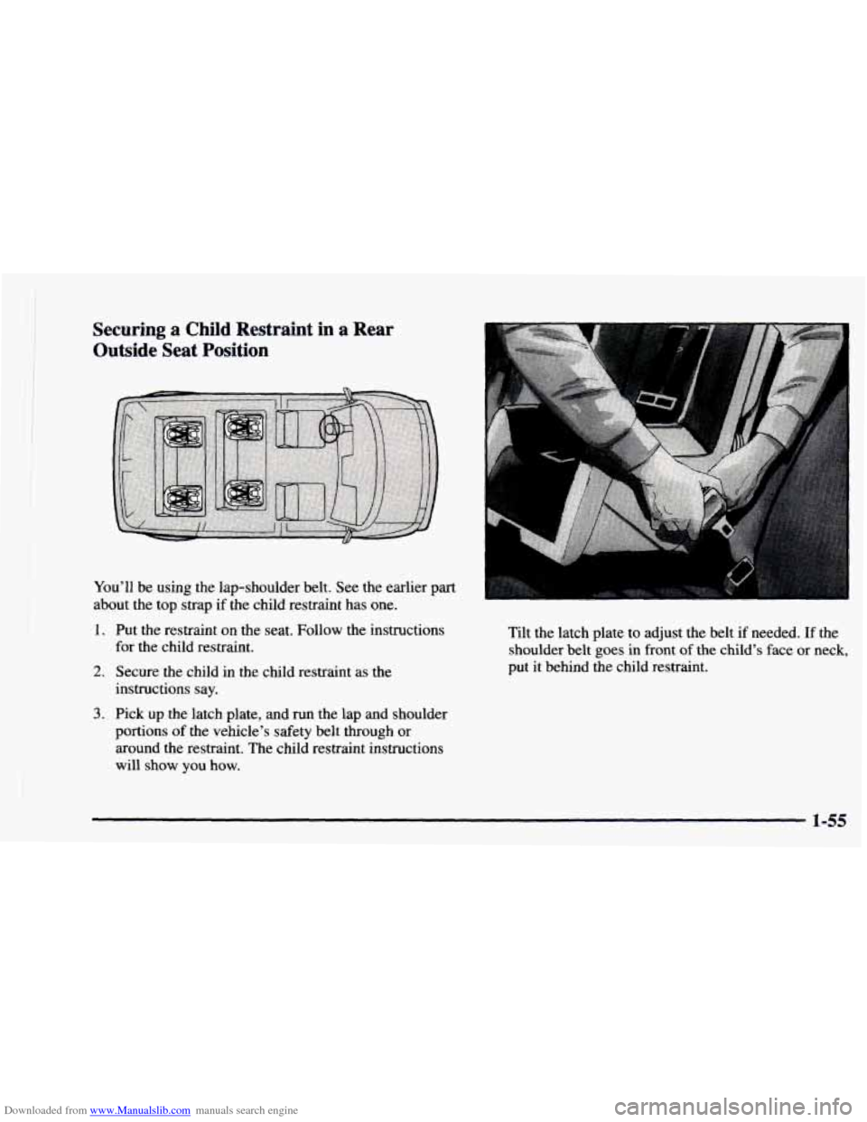 CHEVROLET ASTRO 1997 2.G Owners Manual Downloaded from www.Manualslib.com manuals search engine Securing a Child Restraint  in  a Rear 
Outside  Seat  Position 
You’ll  be using  the lap-shoulder  belt.  See the earlier  part 
about  the