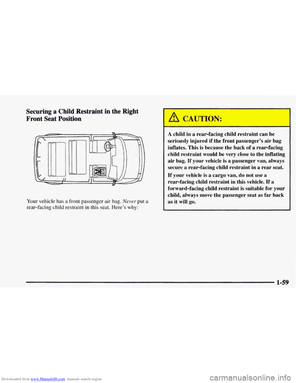 CHEVROLET ASTRO 1997 2.G Owners Manual Downloaded from www.Manualslib.com manuals search engine Securing  a  Child  Restraint  in  the  Right 
Front 
Seat Position 
Your  vehicle  has a front passenger  air  bag. Never put a 
rear-facing  