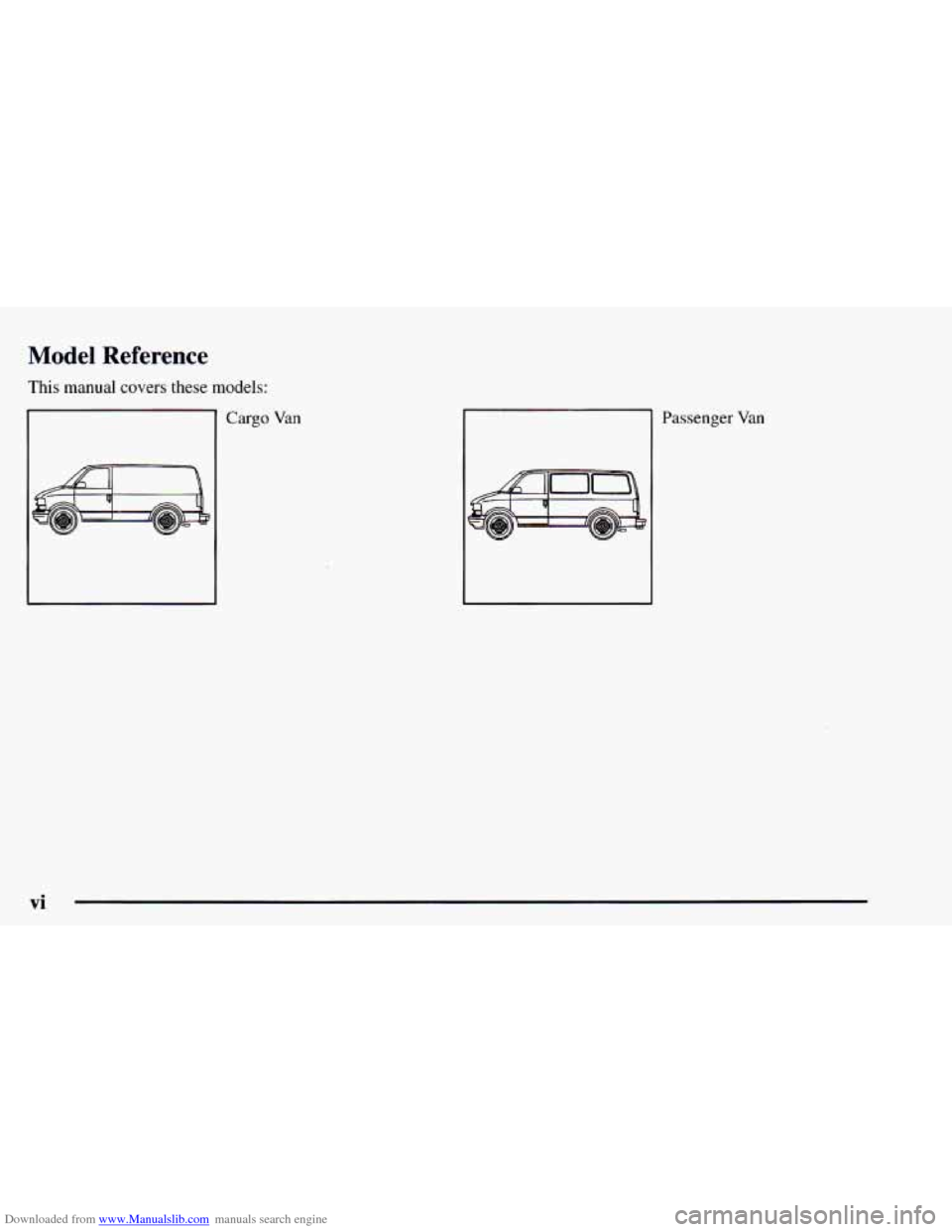 CHEVROLET ASTRO 1997 2.G Owners Manual Downloaded from www.Manualslib.com manuals search engine Model Reference 
This manual covers these  models: 
Cargo Van  Passenger Van 
vi   