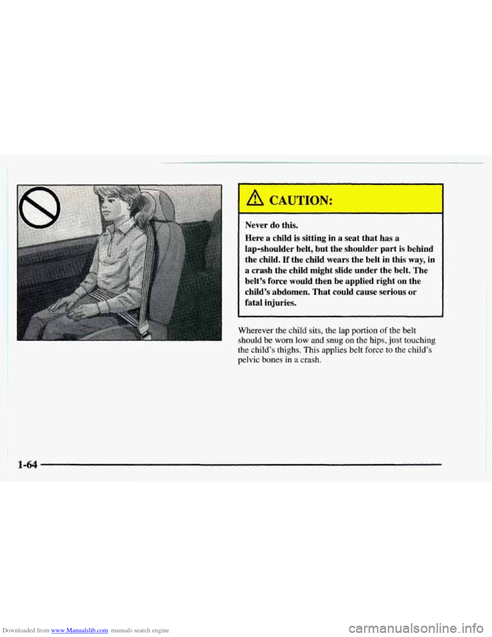 CHEVROLET ASTRO 1997 2.G Owners Manual Downloaded from www.Manualslib.com manuals search engine Never do this. 
Here 
a child  is  sitting in a seat that has a 
lap-shoulder  belt, but the shoulder  part is  behind 
the child. If the child